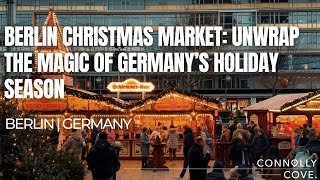 Berlin Christmas Market: Unwrap the Magic of Germany’s Holiday Season | Berlin | Germany
