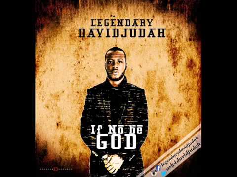 Legendary David Judah - If No Be God