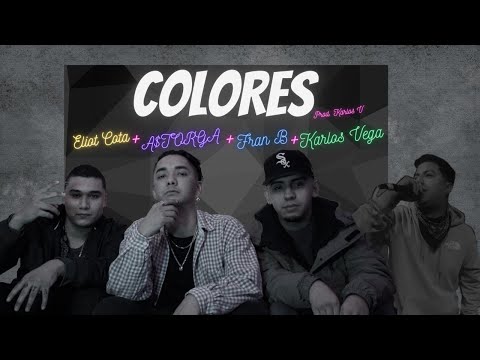 COLORES A$TORGA x KARLOS VEGA x ELIOT COTA x FRAN B (VIDEO OFICIAL)