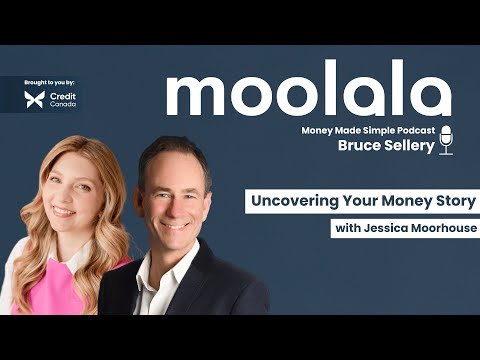 Uncovering Your Money Story - Jessica Moorhouse: Moolala Money Made Simple with Bruce Sellery