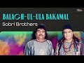 Balagh Ul Ula Bakamal Sabri Brothers EMIPakistanSpiritual