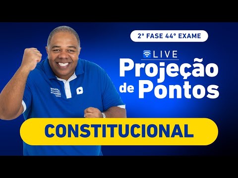 Projeção de Pontos - Saiba como calcular sua nota de 2ª Fase 44º Exame OAB | Direito Constitucional