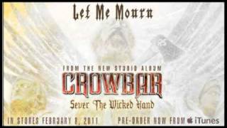 Crowbar &quot;Let Me Mourn&quot;