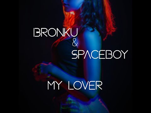 Bronku & Spaceboy - My Lover [prod. O.Y]