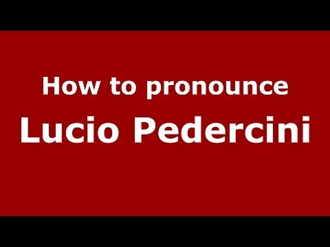 How to pronounce Lucio Pedercini (Italian/Italy)  - PronounceNames.com