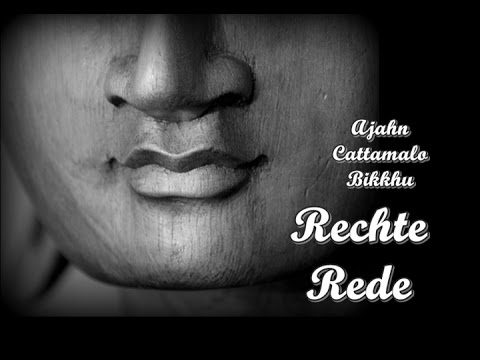 Rechte Rede - Ajahn Cattamalo Bikkhu