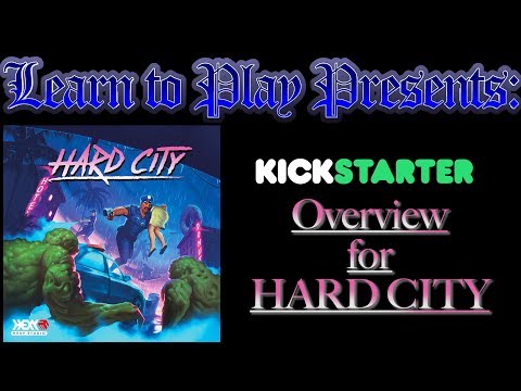 Learn to Play Presents: a Kickstarter overview of Hard City