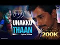 Unakku Thaan Lyrical Video Chithha Siddharth Santhosh Narayanan Deeraj Vaidy Unakkuthaan
