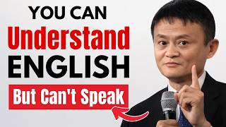 Why you understand English but CAN'T speak fluently | Jack Ma’s Best Advice