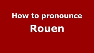 How to pronounce Rouen