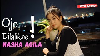 Download lagu Ojo dilalikne - Eta music - Nasha Aqila mp3 Download lagu Ojo dilalikne - Eta music - Nasha Aqila mp3