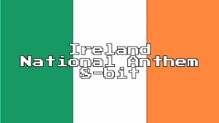 Ireland National Anthem (8-Bit Version &amp; Lyrics)