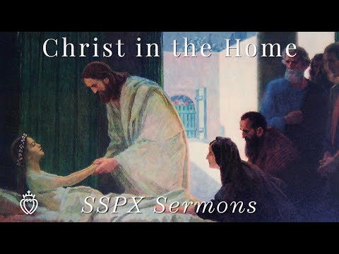 Christ in the Home - SSPX Sermons