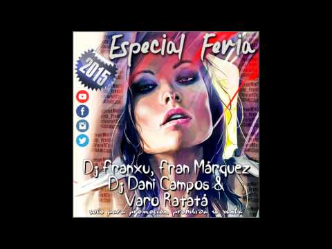 13. Especial Feria 2015 - Dj Franxu, Fran Márquez, Dj Dani Campos & Varo Ratatá