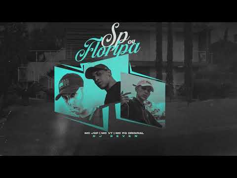 MC V7, MC JSP e MC PG Original - SP ou Floripa (DJ Seven) [Áudio Oficial]