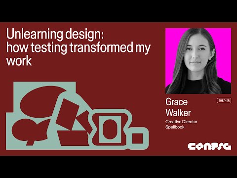 Config 2025: Unlearning design: how testing transformed my work with Grace Walker