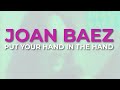 Joan Baez - Put Your Hand In The Hand (Official Audio)