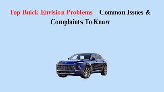 Top Buick Envision Problems – Common Issues & Complaints To Know