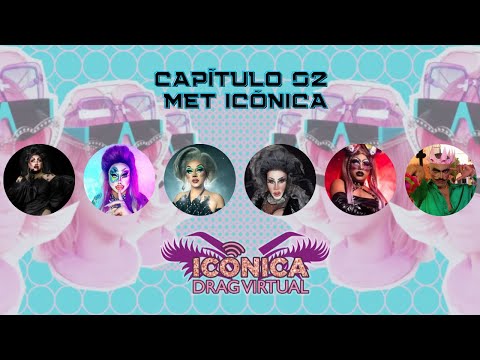 ICÓNICA DRAG VIRTUAL - Capítulo 02: "MET Icónica"
