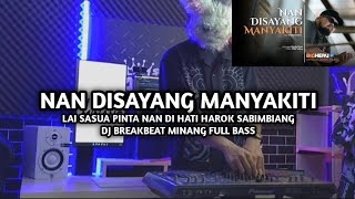 Download lagu DJ Break Minang Nan Disayang Manyakiti Paling Enak 🔥 Remix Terbaru 2025 mp3