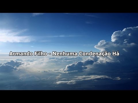 Armando Filho - Nenhuma Condenação Há ( Com Letra )