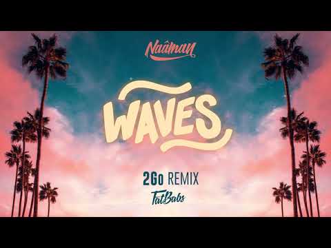 Naâman & Fatbabs - Waves (2Go Remix)