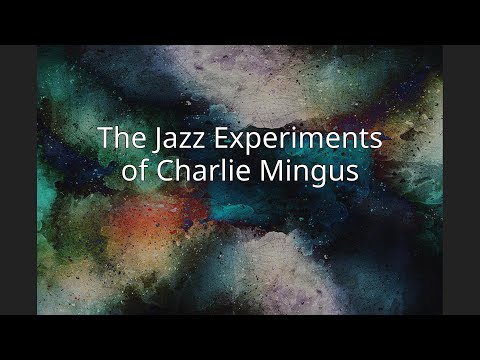 The Jazz Experiments of Charlie Mingus