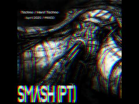 SMASH (PT)  - April 2025  - Techno & Hard Techno  (Mixed)