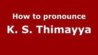 How to pronounce K. S. Thimayya