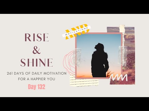 Rise and Shine: Day 132