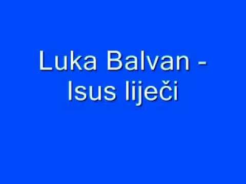Duhovna Glazba: Luka Balvan - Isus liječi