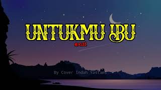 Download lagu Untukmu Ibu - Exist (By Cover @IndahYastami) mp3