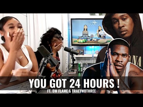 YOU GOT 24 HOURS FT. DW FLAME & TRAETWOTHREE | CHEATING BOUNDARIES | LOVE ME WITHIN 24HRS OR ELSE !