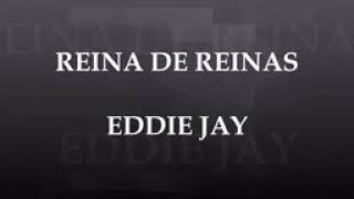 REINA DE REINAS (EDDY JAY)