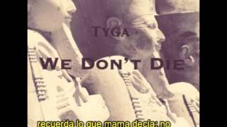 Tyga -We Don&#39;t Die subtitulada español