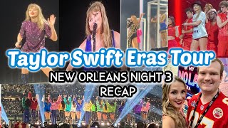 TAYLOR SWIFT THE ERAS TOUR 🦋✨ New Orleans Night 3 Weekend Vlog and Recap