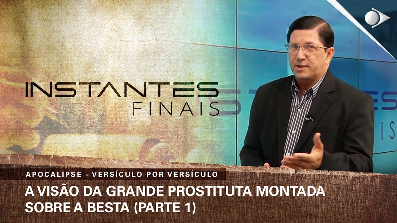 #75 A visão da grande prostituta montada sobre a besta (Parte 1) | Apocalipse | INSTANTES FINAIS