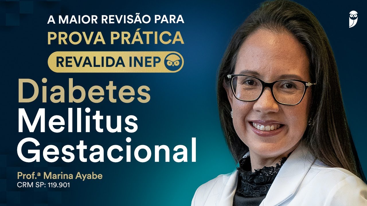 Revisão Prova Prática Revalida - Diabetes Mellitus Gestacional