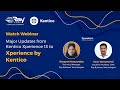 Webinar On Major Updates From Kentico Xperience 13 To Xperience By Kentico