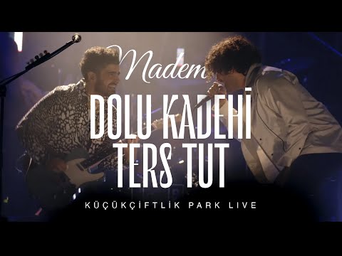 Dolu Kadehi Ters Tut - Madem  (Live @KüçükÇiftlik Park)