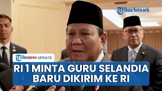 Prabowo Minta Guru dari Selandia Baru Dikirim ke Indonesia, Fokus Ajarkan Bahasa Inggris dan Medis