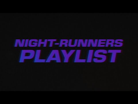 🌃 𝐍𝐢𝐠𝐡𝐭 𝐑𝐮𝐧𝐧𝐞𝐫𝐬 𝐏𝐥𝐚𝐲𝐥𝐢𝐬𝐭 (𝐎𝐒𝐓)