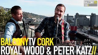 ROYAL WOOD &amp; PETER KATZ - BROTHER (BalconyTV)