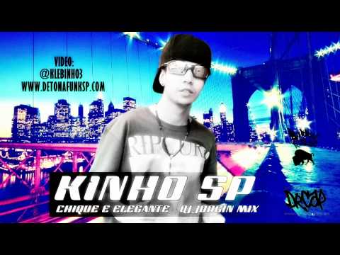 MC KINHO SP - CHIQUE E ELEGANTE ♪ ( DJ JORGIN MIX ) 2013