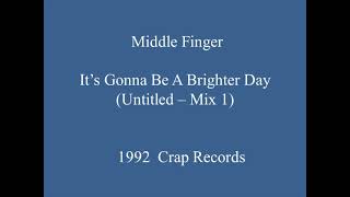 Middle Finger - It's Gonna Be A Brighter Day (Mix 1)