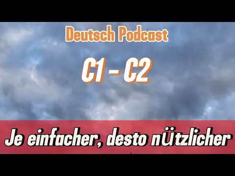 Je einfacher, desto nützlicher | Deutsch Podcast C1 C2
