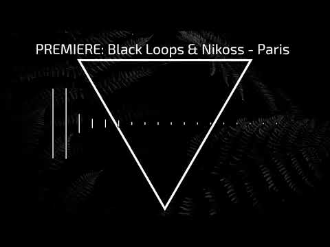 PREMIERE: Black Loops x Nikoss - Paris