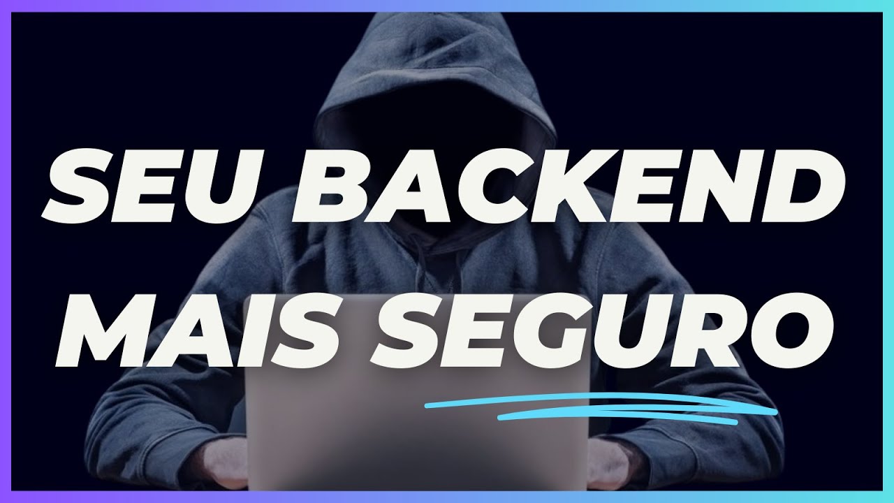 COMO AUMENTAR A SEGURANÇA DO SEU BACKEND? | Conhecendo ataques mais comuns