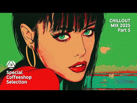 CHILLOUT MIX 2025 • Part 5 • Special Coffeeshop Selection [Seven Beats Music]