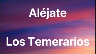 Los Temerarios - Aléjate - Letra